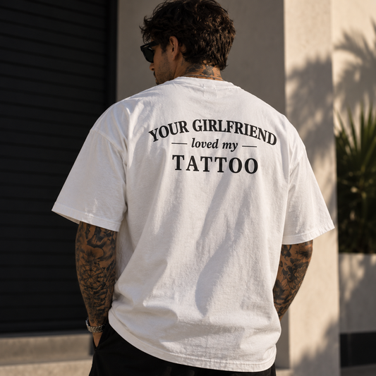 Your Girlfriend Loved My Tattoo