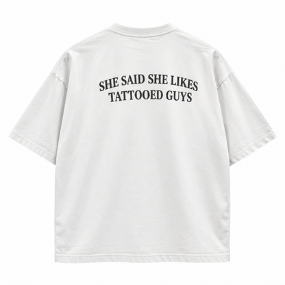 She Said She Likes Tattooed Guys