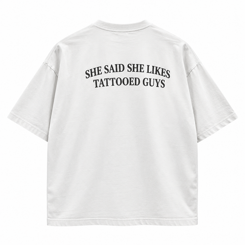 She Said She Likes Tattooed Guys