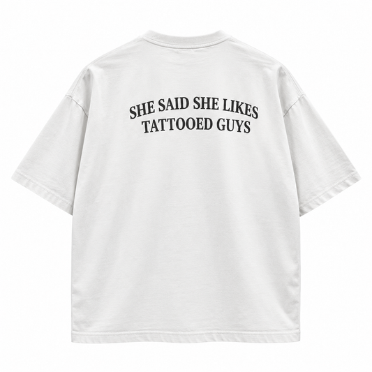 She Said She Likes Tattooed Guys