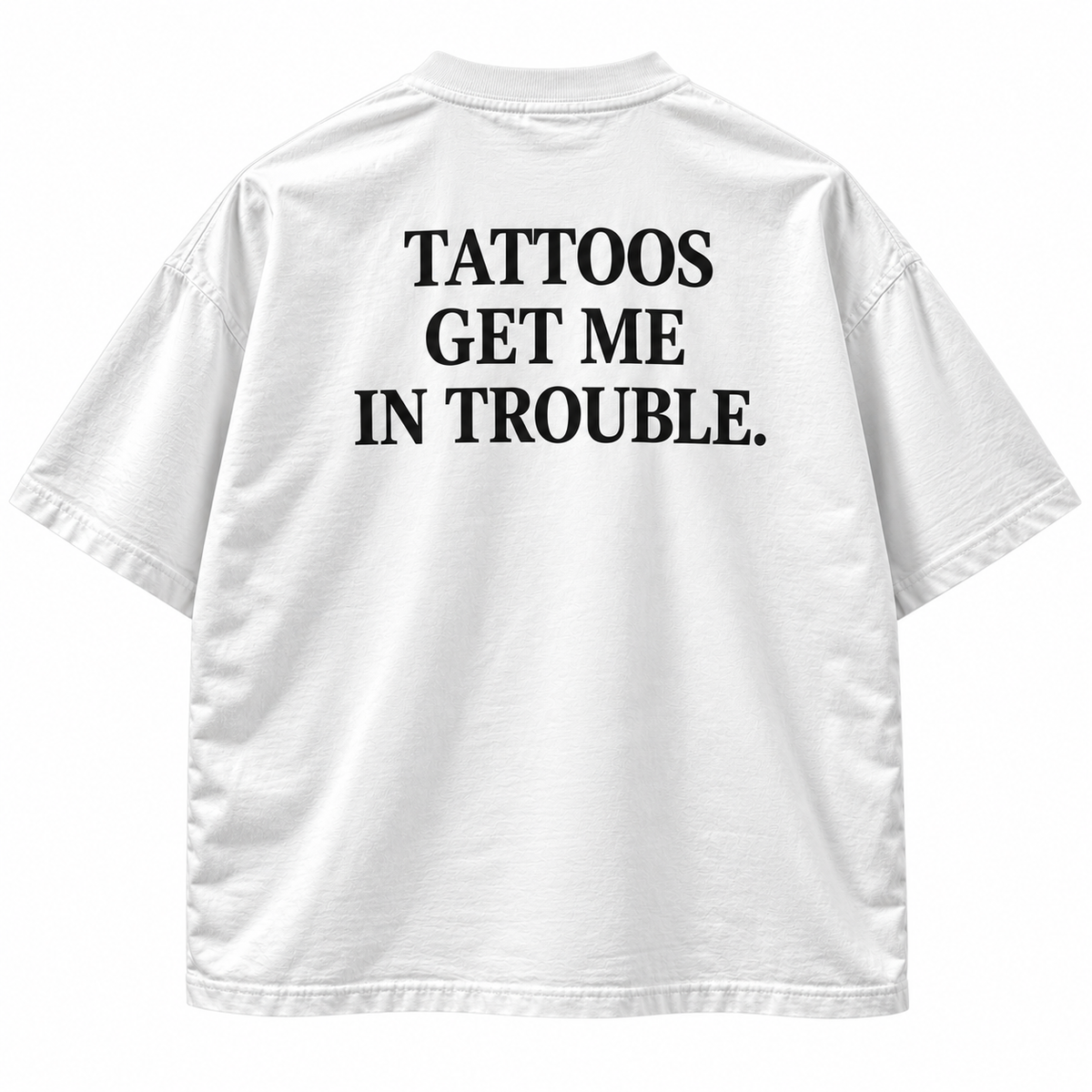 Tattoos Get Me In Trouble