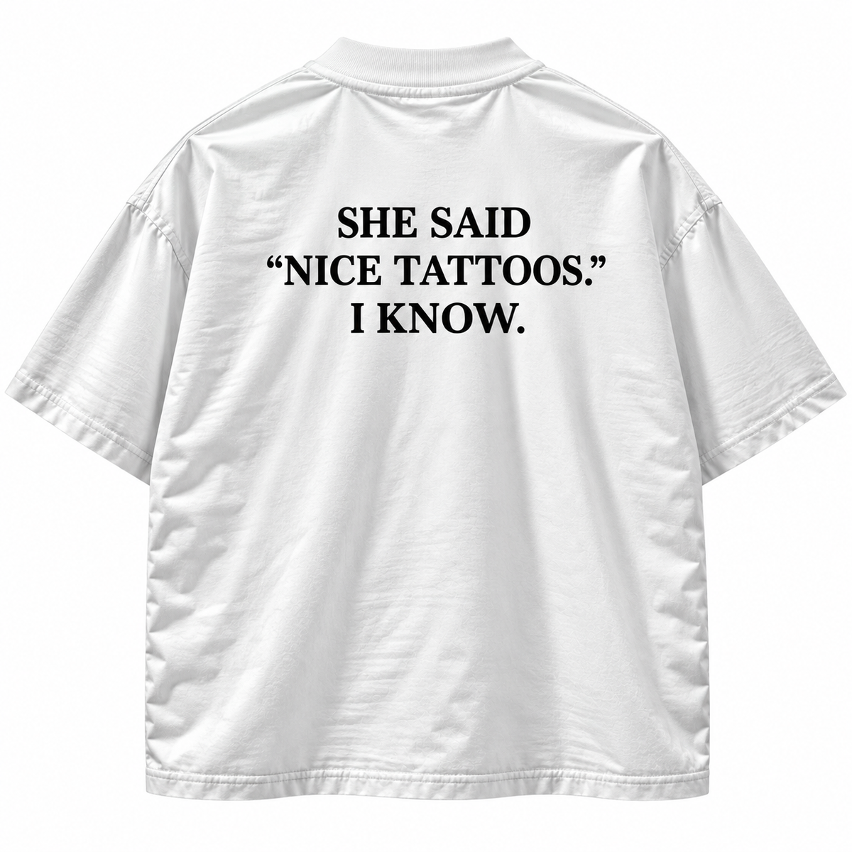 She Said " Nice Tattoos " I Know