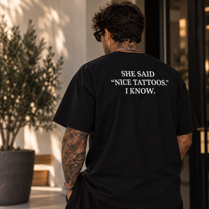She Said " Nice Tattoos " I Know