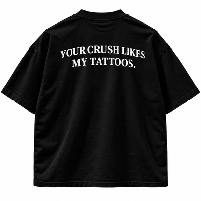 Your Crush Likes My Tattoos